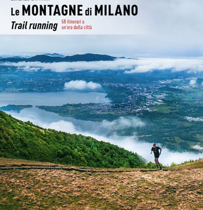 Trail running sulle Montagne di Milano: la nuova guida di Versante Sud